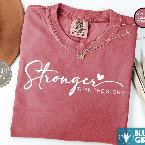 Comfort Colors Encouragement Shirts, Shirts For Women, Motivational Stronger Than The Storm T Shirt, Inspirational Gifts