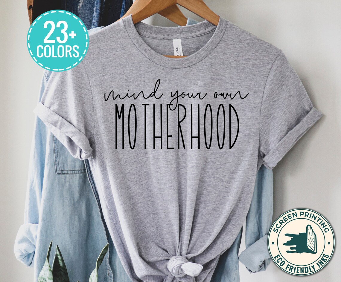 Mind Your Own Motherhood T Shirt Motherhood Gifts Mama Shirt - Etsy