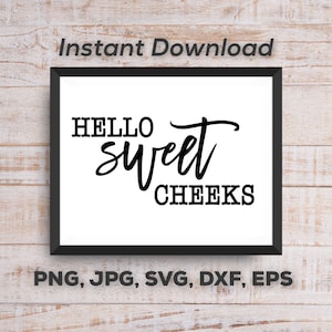Hello Sweet Cheeks, bathroom sign, cut file