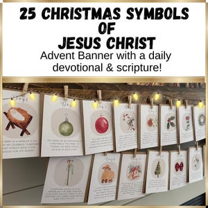 May include: A banner featuring 25 Christmas symbols of Jesus Christ, displayed on cards clipped to a string with small lights. Each card includes a daily devotional and scripture, with illustrations like a manger, ornament, and shepherd.