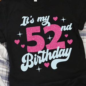 Cute Turning 52 years old svg 52nd Birthday svg files for Cricut. Birthday Gift Turning 52 years old svg 52nd Birthday png svg dxf clipart