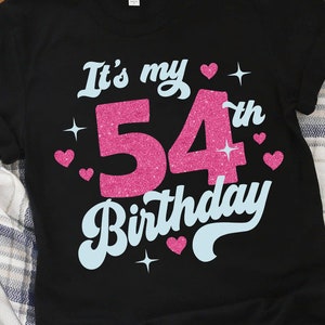 Cute Turning 54 years old svg 54th Birthday svg files for Cricut. Birthday Gift Turning 54 years old svg 54th Birthday png svg dxf clipart