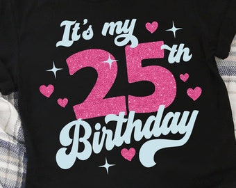 25th Turning 25 Years Old Svg 25th Birthday Svg Files for Cricut