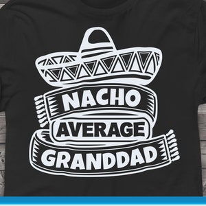 Funny Granddad SVG archivos para Cricut. Abuelo Regalo Abuelos png, svg, dxf archivos prediseñadas. Nacho Cumpleaños del Abuelo Promedio svg