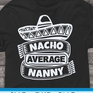 Funny Nanny svg fichiers pour Cricut. Christmas Gift Nannys png, svg, dxf clipart fichiers. Nacho Average Nanny Birthday svg
