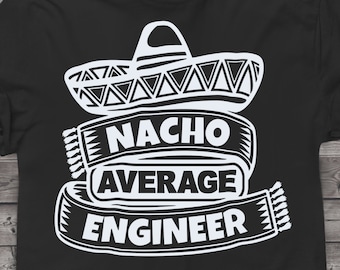 Funny Engineer svg files for Cricut. Christmas Gift Engineers png, svg, dxf clipart files. Nacho Average Engineer Birthday svg