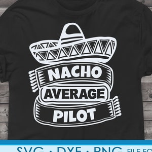 Pilot svg files for Cricut. Gift for Pilots png, svg, dxf clipart files. Nacho Average Pilot Birthday svg image 2