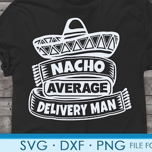 Lustige Lieferung Mann Svg-Dateien für Cricut. Weihnachten Geschenk Lieferung Mans Png, Svg, Dxf Clipart Dateien. Nacho Durchschnittliche Lieferung Mann Geburtstag Svg