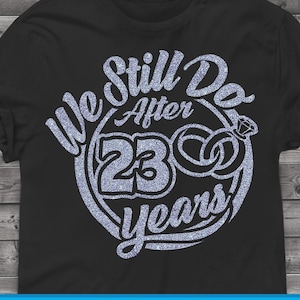 23, 23e anniversaire svg Cricut Mariage Anniversaire Cadeau 23e anniversaire svg, png, dxf clipart fichiers. Nous faisons encore svg 23e anniversaire