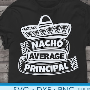 Śmieszne pliki svg Principal dla Cricut. Prezenty świąteczne Principals png, svg, pliki clipart dxf. Nacho Average Principal Birthday svg