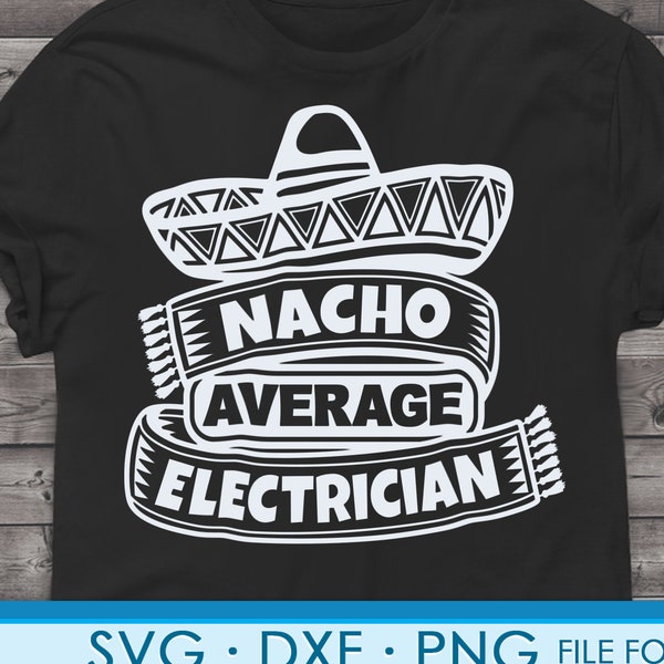 Funny Electrician svg files for Cricut. Christmas Gift Electricians png, svg, dxf clipart files. Nacho Average Electrician Birthday svg