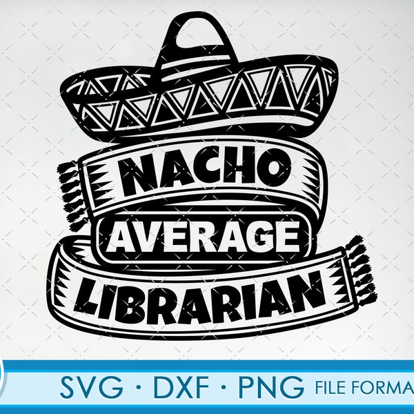 Cute Librarian svg files for Cricut. Christmas Gift Librarians png, svg, dxf clipart files. Nacho Average Librarian Birthday svg