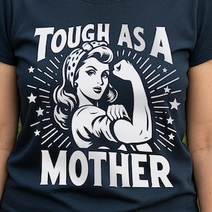 Mother&#39;s Day SVG | Mom Shirt svg | Mom Gift SVG | Tough as a Mother | Cricut Cut File | png, dxf, eps | Digital Download for Mothers