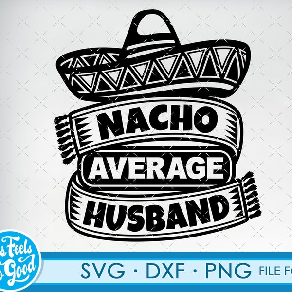 Funny Husband svg files for Cricut. Father Gift Husbands png, svg, dxf clipart files. Nacho Average Husband Birthday svg