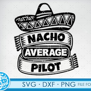 Pilot svg files for Cricut. Gift for Pilots png, svg, dxf clipart files. Nacho Average Pilot Birthday svg image 1