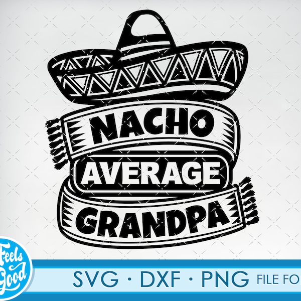 Funny Grandpa svg files for Cricut. Grandfather Grandpas png, svg, dxf clipart files. Nacho Average Grandpa Birthday svg