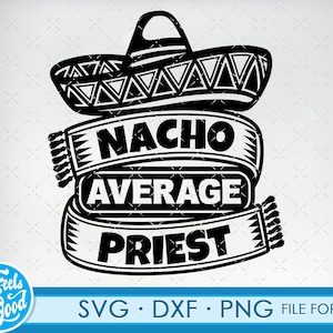 Lustige Priester Svg-Dateien für Cricut. Geschenk für Priester Png, Svg, Dxf Clipart Dateien. Nacho Durchschnittliche Priester Geburtstag svg