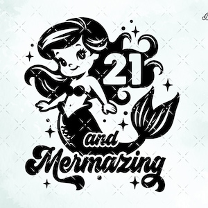 Chicas 21 cumpleaños SVG sirena, 21 cumpleaños camisa svg, sirena 21 cumpleaños svg archivo de corte para Cricut, CNC. archivos svg, png, dxf