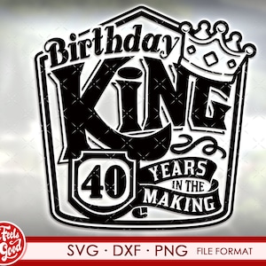 40th birthday svg files for Cricut. Birthday Gift 40 birthday svg, png, dxf clipart files. Birthday King 40th birthday svg