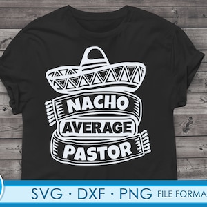 Funny Pastor svg files for Cricut. Christmas Gift Pastors png, svg, dxf clipart files. Nacho Average Pastor Birthday svg