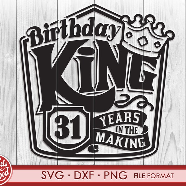 Thirty one 31st birthday svg files for Cricut. Birthday Gift 31st birthday png, svg, dxf clipart files. Birthday King 31st birthday svg