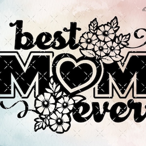 Mothers Day SVG, Best Mom Svg, Mother svg, Mother&#39;s Day cut file for Cricut, Silhouette, CNC Files Clipart