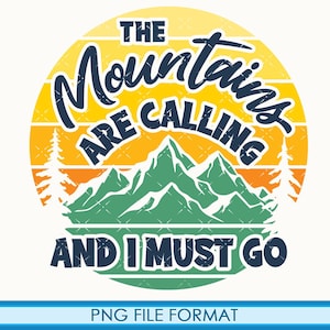 PNG Mountains Are Calling png, Mountains sublimation, Camping png Camping shirt png sublimation