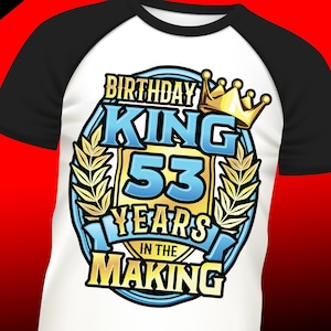 Mens 53rd birthday png, 53rd birthday sublimation king design download, 53rd shirts png for men, sublimation designs downloads