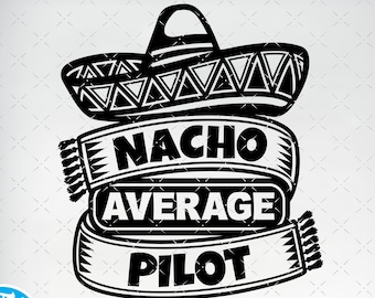 Pilot svg files for Cricut. Gift  for Pilots png, svg, dxf clipart files. Nacho Average Pilot Birthday svg