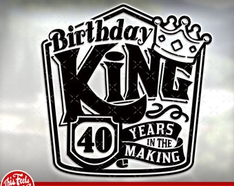 40. Geburtstag Svg-Dateien für Cricut. Geburtstagsgeschenk 40 Geburtstag Svg, Png, Dxf Clipart Dateien. Geburtstag König 40. Geburtstag svg