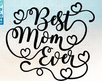 Best Mom Ever Svg Mothers day svg mom svg files for cricut. Mother's day shirt svg and png files Mom shirt svg