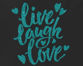 Live Laugh Love svg, love saying SVG PNG, love laugh live svg, Live Laugh Love. Valentine Cricut svg cut files png for shirts, signs, etc.