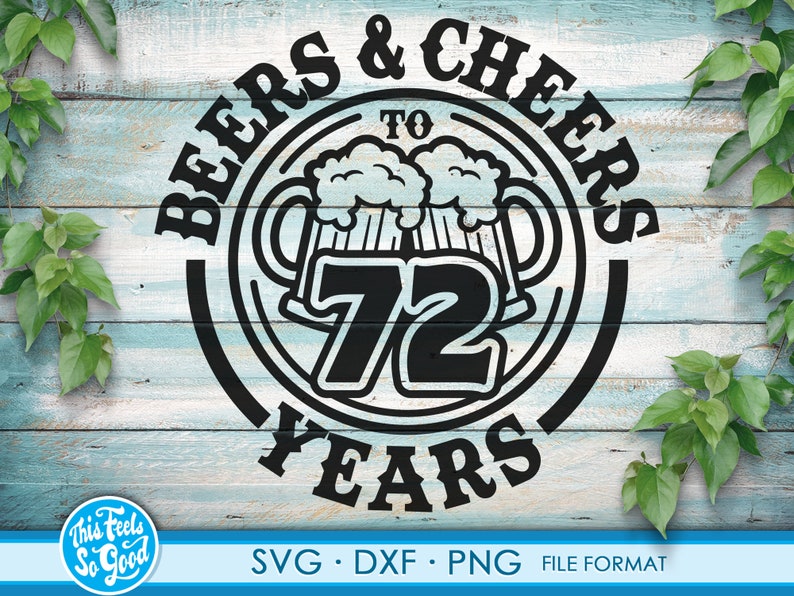 SVG dxf clipart files Beer Birthday 72 Years svg files for Cricut Anniversary Gift Beer Birthday png 72th Bithday gift