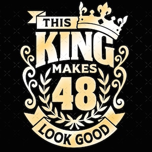 48, 48º aniversário svg 48 48º aniversário masculino arquivos svg do rei para Cricut. 48º aniversário png svg dxf masculino 48º camisa SVG presente de aniversário masculino svg