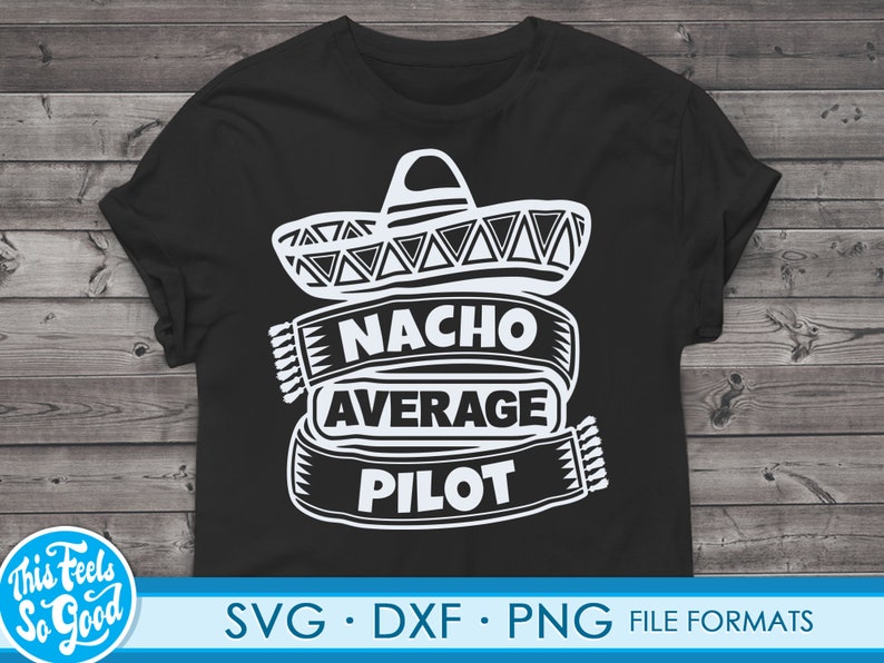 Pilot svg files for Cricut. Gift for Pilots png, svg, dxf clipart files. Nacho Average Pilot Birthday svg image 2