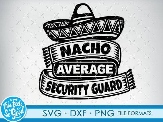 Nacho Average Security Guard Shirt Funny Gift Men Women Nacho Average Security Guard Shirt Funny Gift Men Women
