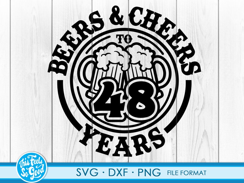 Download Beer Birthday 48 Years svg files for Cricut. Anniversary ...