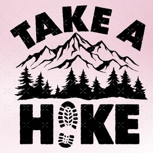 Take a Hike svg, Hiking svg, Camping svg, Take a Hike png, Hiking png, Camping Hike png, dxf, svg, files for cricut shirt design, mug design