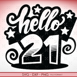 SVG 21st Birthday hello 21 svg Dateien für Cricut. Geburtstagsgeschenk 21st png, svg, dxf Clipart Dateien. Geburtstag Hallo 21 Geburtstag svg