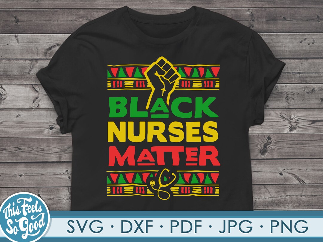 Black Nurses Matter Svg Nursing Svg Files for Black Lives  Matter Svg Png, Dxf, Black Nurses Matter Nursing Svg