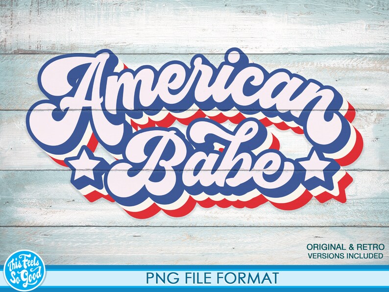 May include: American Babe in a retro, colorful, layered font with red, white, and blue stripes and stars.  The text is on a light blue woodgrain background.  Original and retro versions included. PNG file format.