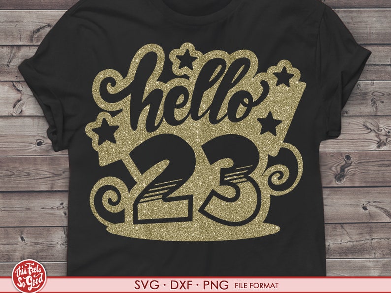 SVG 23rd Birthday Hello 23 Svg Files for Cricut. Birthday Gift 23rd Png ...