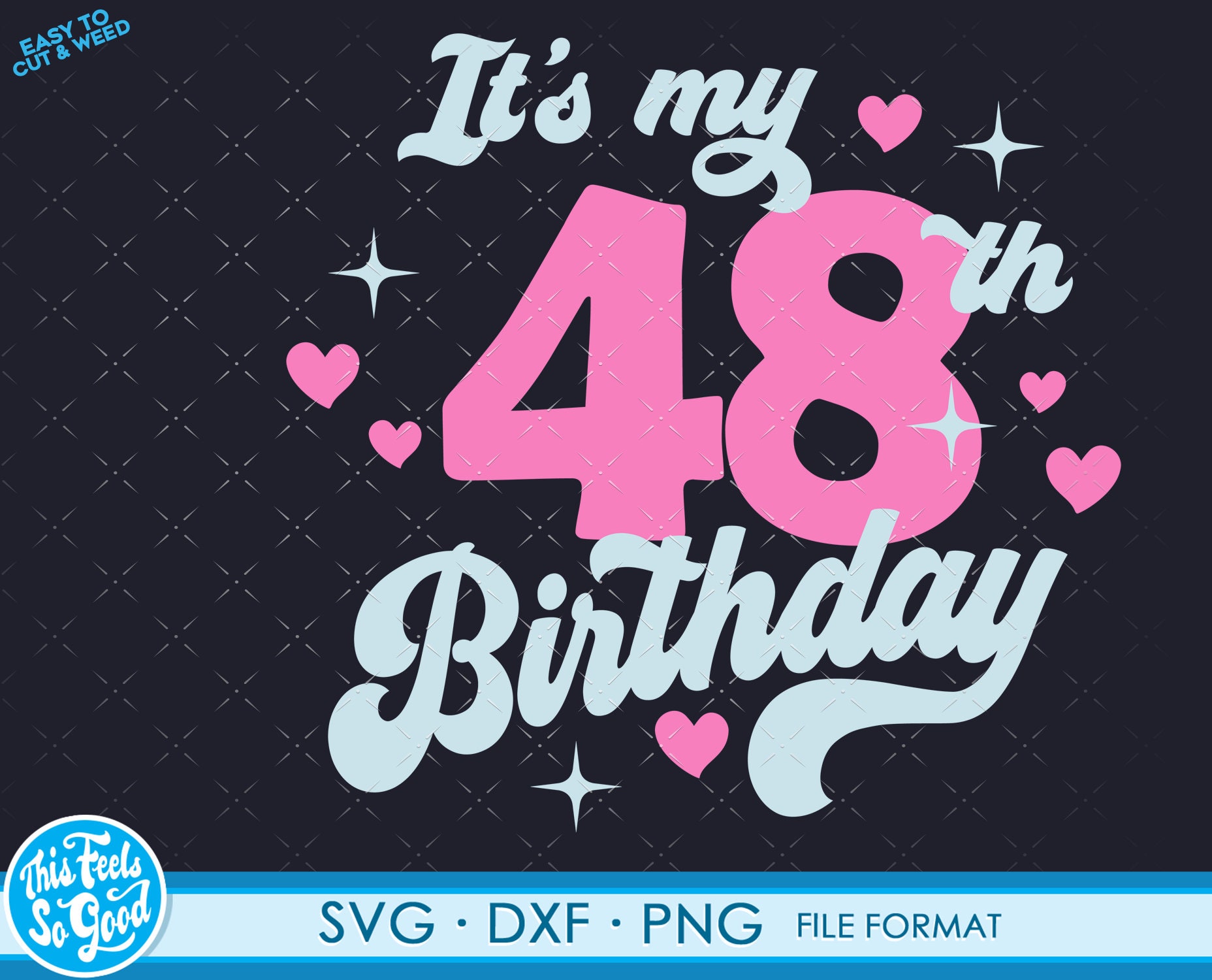 Cute Turning 48 Years Old Svg 48th Birthday Svg Files For Etsy