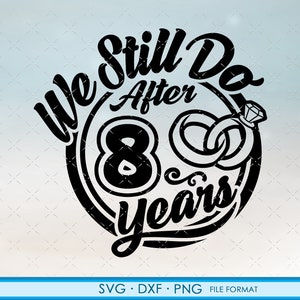 8, 8º aniversário svg Presente de aniversário de casamento Cricut 8º aniversário svg, png, arquivos de clipart dxf. Ainda fazemos 8º aniversário svg