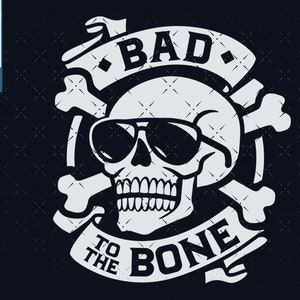 Svg Skull and crossbones svg png, bad to the bone svg png, skull SVG files for Cricut, For Dark Backgrounds svg cut files
