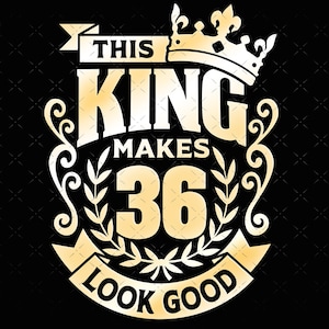 36, 36 cumpleaños svg 36 36 36th mens birthday king svg archivos para Cricut. 36 cumpleaños png svg dxf mens 36th shirt SVG mens birthday gift svg