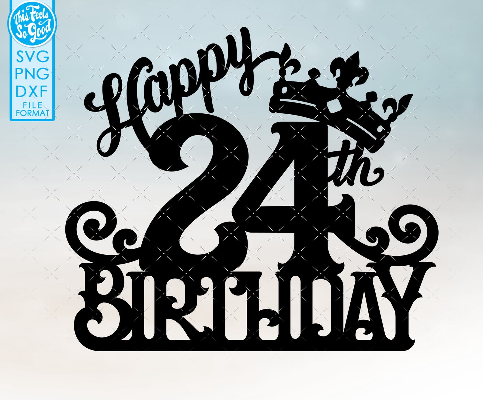 24 24th Birthday Cake Topper Svg 24 24th Happy Birthday Cake Etsy