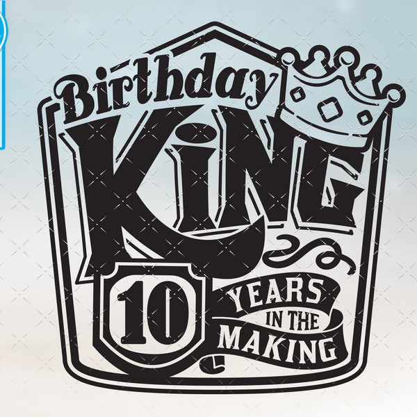 10th birthday svg gift files for Cricut Birthday Gift 10 birthday svg, png, dxf clipart files. Birthday King 10th birthday svg