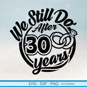 30, 30 aniversario svg Cricut Wedding Anniversary Regalo 30 aniversario svg, png, dxf clipart archivos. Seguimos haciendo 30 aniversario svg