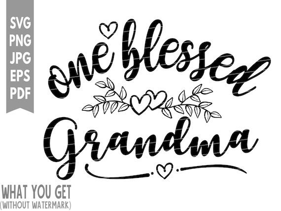 Download One Blessed Grandma SVG PNG. Handdrawn one of a kind easy ...